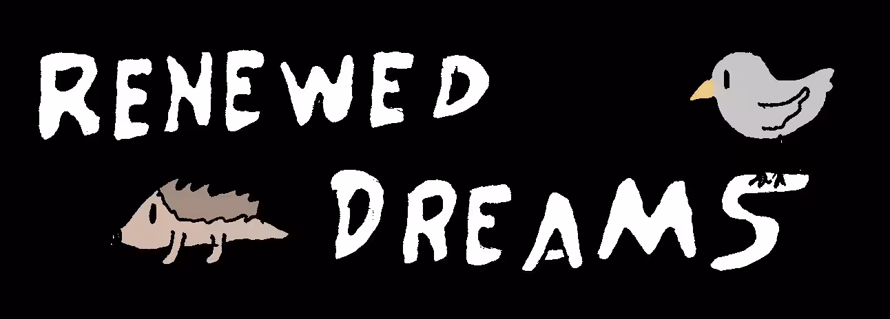 RENEWED DREAMS